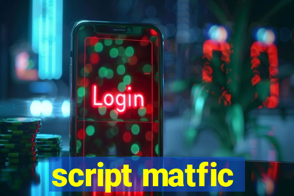 script matfic